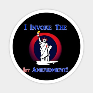 I Invoke the 1st Amendment! Magnet